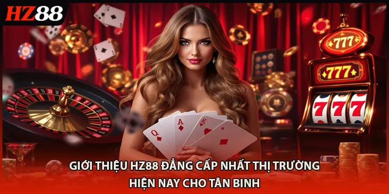 Giới thiệu HZ88 đẳng cấp nhất thị trường hiện nay cho tân binh 